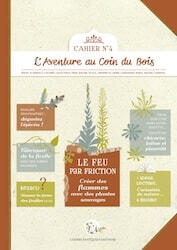 Couverture du "Cahier pratique & sauvage n°4" publié par L'Aventure au coin du bois, présentant des articles sur le feu par friction, les saveurs printanières de l'épicéa, l'identification de la chicorée, laitue et pissenlit, ainsi que la fabrication de fi
