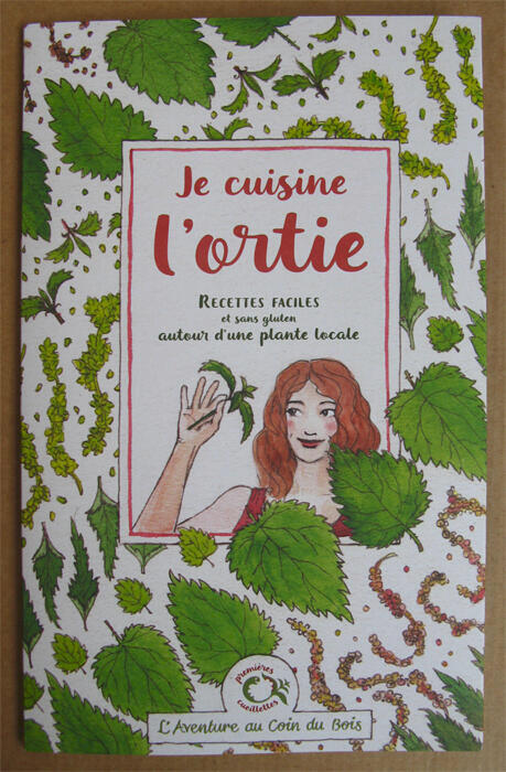 Dépliant Je cuisine l'ortie, recettes faciles et sans gluten autour d'une plante sauvage