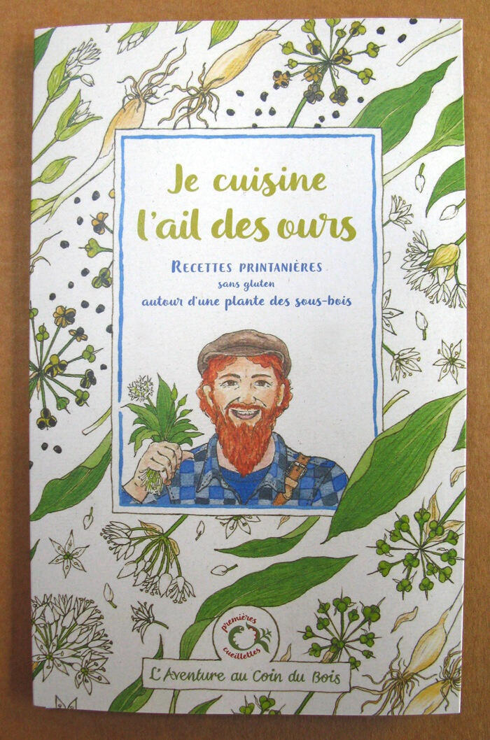 Dépliant Je cuisine l'ail des ours, édité par L'Aventure au coin du bois Dépliant Je cuisine l'ail des ours, recettes printanières sans gluten autour d'une plante des sous-bois