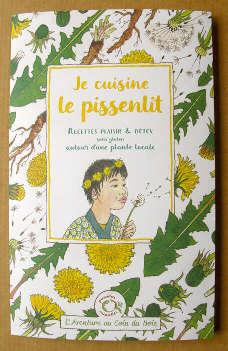 Dépliant Je cuisine le pissenlit, recettes plaisir et détox sans glutent autour d'une plante locale